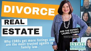 How to become a Certified Divorce Real Estate Expert and earn divorce listings from Attorneys