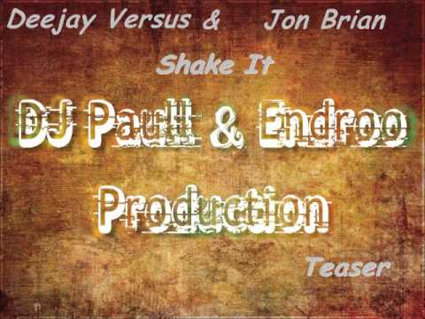 Deejay Versus ft. Jon Brian - Shake it (Dj Paull & Endroo Remix)Teaser.wmv