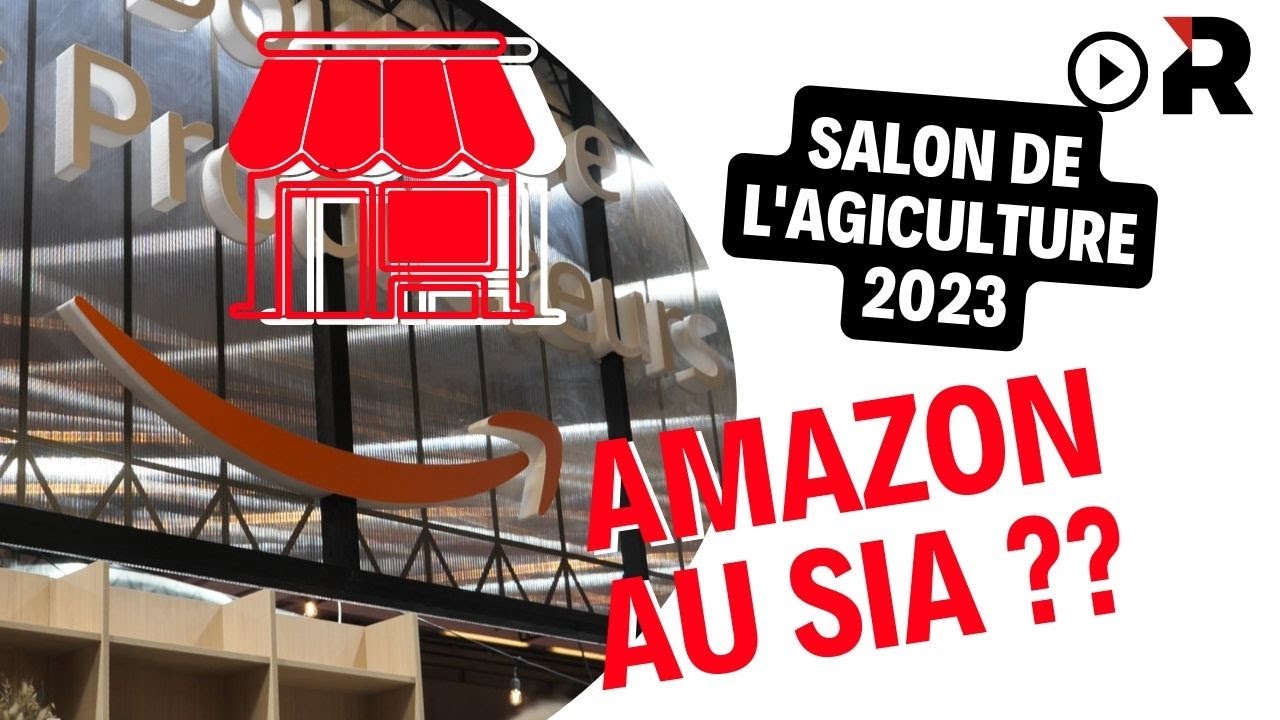 Pourquoi la plateforme Amazon était-elle au Salon de l'agriculture 2023 ?