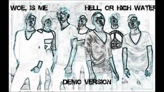 Woe, Is Me - Hell, Or High Water (Demo Version) HD