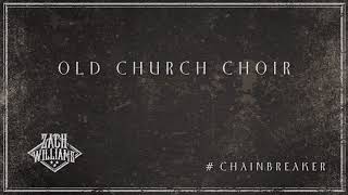 Zach Williams - Old Church Choir (Official Audio)