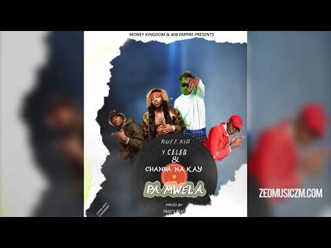 Ruff Kid Ft Y Celeb x Chanda Na Kay - Pa Mwela [Official Audio] ||#ZedMusic