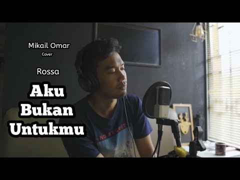 Rossa - Aku Bukan Untukmu || Mikail Omar Cover