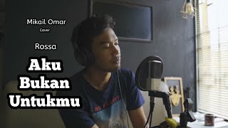 Download lagu Rossa - Aku Bukan Untukmu || Mikail Omar Cover mp3