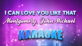 Montgomery, John Michael - I Can Love You Like That (Karaoke &amp; Lyrics)