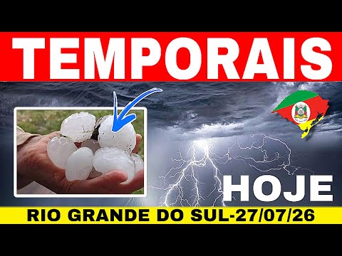 🚨 TEMPORAL com GRANIZO e VENDAVAL atinge o RIO GRANDE DO SUL nesta SEGUNDA-FEIRA (27/07/2026)
