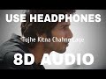 Tujhe Kitna Chahne Lage 8D AUDIO Kabir Singh Mithoon Feat Arijit Singh