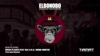 ElBonobo feat. Bls a.k.a Rigor Mortis - Mero placer (Prod. Dash Shamash)