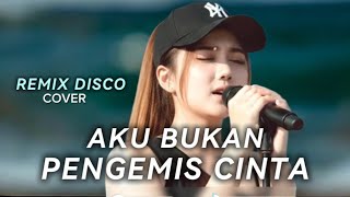 Download lagu AKU BUKAN PENGEMIS CINTA _ REMIX DISCO TERBARU 2026 mp3