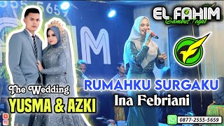 EL FAHIM Grup - RUMAHKU SURGAKU - Ina Febriani - Pernikahan Yusma & Azki (Desa Pener Kab. Tegal)