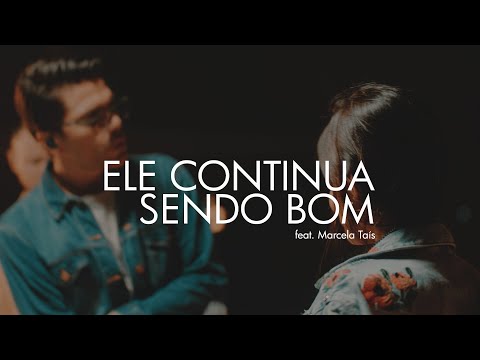 ELE CONTINUA SENDO BOM - Paulo César Baruk ft. Marcela Taís