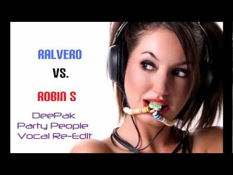 Ralvero Vs. Robin S -  DeePak Party People  Vocal Re-Edit