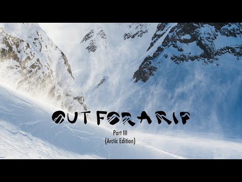 Out For A Rip - Part III "Arctic Edition"