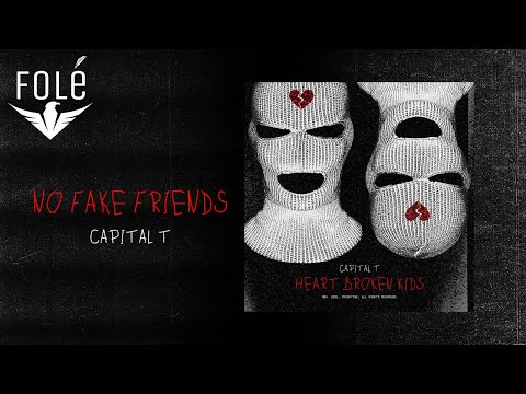Capital T - NO FAKE FRIENDS