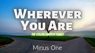 Wherever You Are || The Collingsworth Family | Minus One | Instrumental | Accompaniment | Karaoke