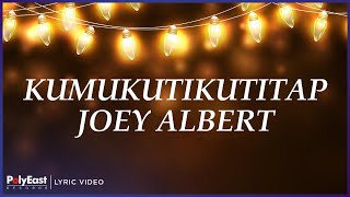 Download lagu Joey Albert - Kumukutikutitap (Lyric Video) mp3