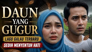 Download lagu DAUN YANG GUGUR - LAGU GALAU TERBARU 💔, SEDIH MENYENTUH HATI  mp3