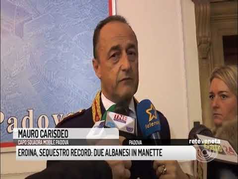 TG PADOVA (07/11/2017) - EROINA, SEQUESTRO RECORD. DUE ALBANESI IN MANETTE