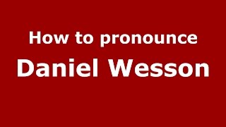 How to pronounce Daniel Wesson