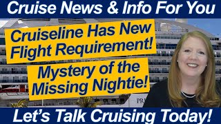 CRUISE NEWS! Cruiseline Has New Flight Requirement! The Mystery Of the Missing Nightie!