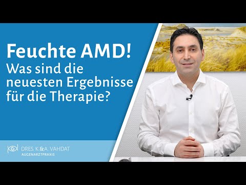 Feuchte AMD - Was sind die neuesten Ergebnisse im Hinblick auf die Therapie?