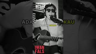 Download lagu Iwan Fals - Pinggiran kota besar - cover mp3