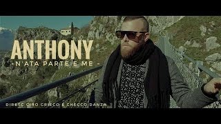 Anthony - N'ata parte 'e me (Video Ufficiale 2017)