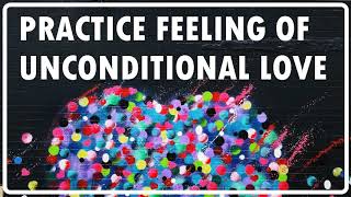 Abraham Hicks - Practice the feeling of Unconditional LOVE / No Ads during