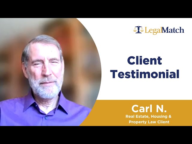 Real Estate, Housing & Property Law Client: LegalMatch Gave Carl N. a Stress-Free Way to Find Legal Help - Thumbnail