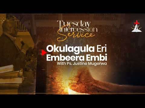 🔴TUESDAY INTERCESSION SERVICE || PS.JUSTINE MUGERWA || OKULAGULA ERI EMBEERA EMBI || 23.12.2025