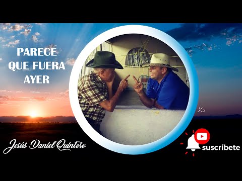 Parece que fuera ayer - Jesús Daniel Quintero - El Tigrito de Matanegra