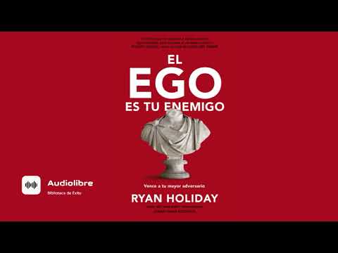 EL EGO ES EL ENEMIGO (PARTE 1) RYAN HOLIDAY AUDIOLIBRO COMPLETO (AUDIOLIBRO) GRATIS PARA ESCUCHAR