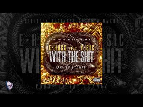 E HUSS - With The Shit ft Y-Sic (Audio)