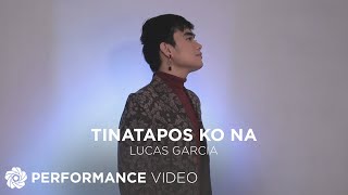 Tinatapos ko Na - Lucas Garcia (Performance Video)