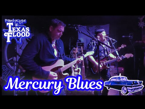 Mercury Blues - Paul Kype and Texas Flood