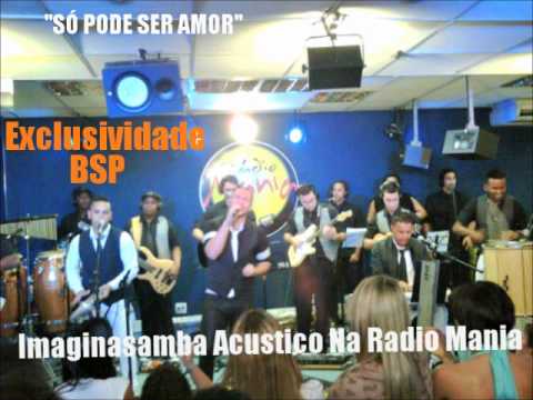 Imaginasamba - Só Pode Ser Amor Ao vivo na Radio Mania