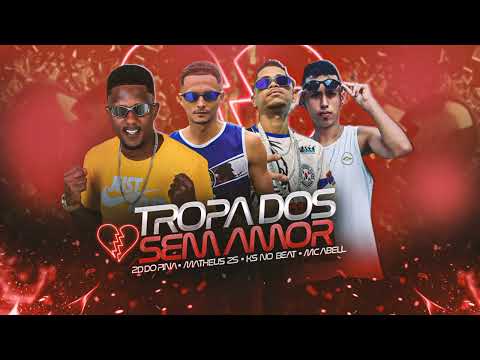 TROPA DOS SEM AMOR - 2D DO PINA - KS NO BEAT - MATHEUS ZS - MC ABELL