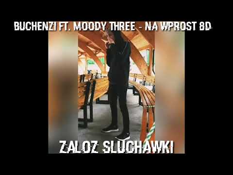 Buchenzi ft. Moody Three - Na wprost 8D