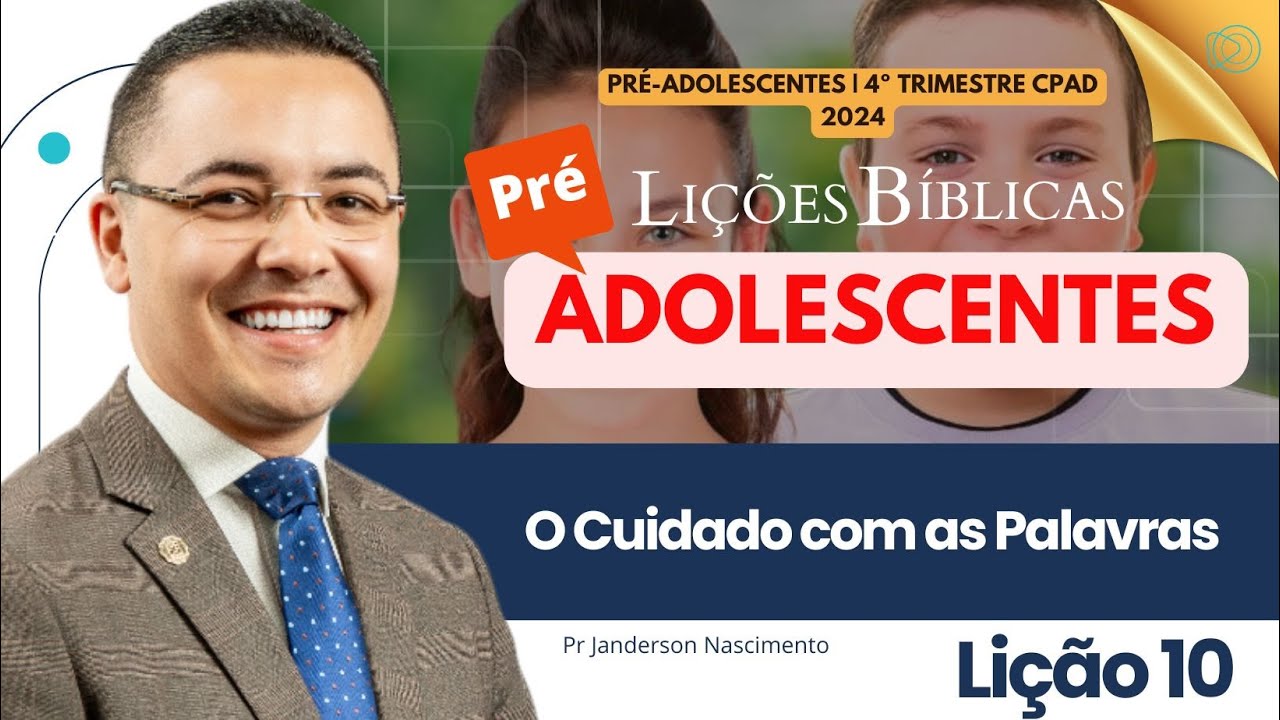 Lição 10 O Cuidado com as Palavras  - Pré-Adolescentes CPAD