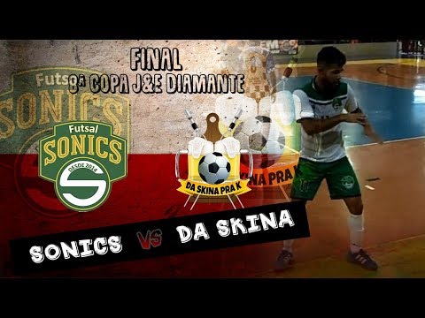 Final Serie Diamante - 8ª Copa J&E - Sonics x Da Skina Pra K
