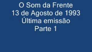 133. O Som da Frente - 13/08/1993 - Pt1