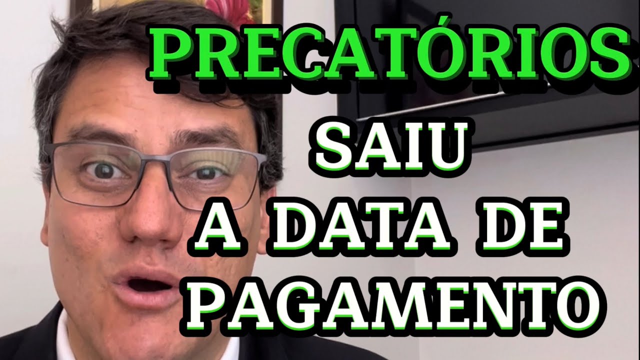 DIVULGADA A DATA DE PAGAMENTO DOS PRECATÓRIOS