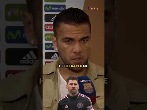Dani Alves says he was betrayed 😯