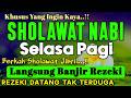 SHOLAWAT JIBRIL PENARIK REZEKI PALING DAHSYAT Sholawat Nabi Muhammad SAW SALAWAT PALING MERDU