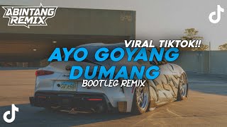 Download lagu DJ AYO GOYANG DUMANG VIRAL TIKTOK | BOOTLEG REMIX mp3