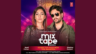 Episode - 08 Kahin Toh Hogi Woh-Teri Aahatein (From "T-Series Mixtape Season 2")