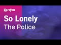 So Lonely - The Police | Karaoke Version | KaraFun