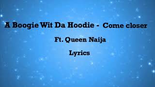 A Boogie Wit Da Hoodie - Come closer Ft. Queen Naija Lyrics