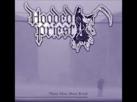 Hooded Priest: These Skies must Break