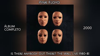 Pink Floyd - Is There Anybody Out There? The Wall Live 1980-81 (2000) (ÁLBUM COMPLETO)